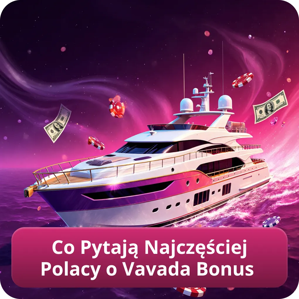 Co Pytają Najczęściej Polacy o Vavada Bonus